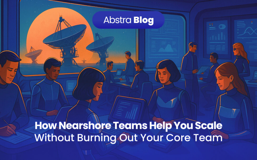 The Nearshore Advantage: Better Talent, Bigger Impact